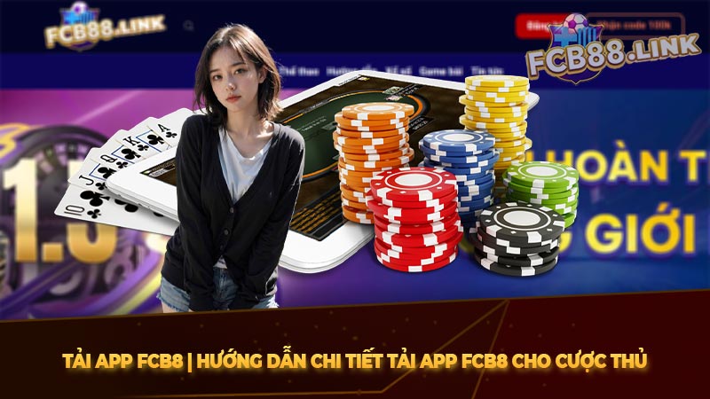 Hướng dẩn tải app FCB8 IOS và Android chuẩn xác nhất 2025 Hướng dẩn tải app FCB8 IOS và Android chuẩn xác nhất 2025