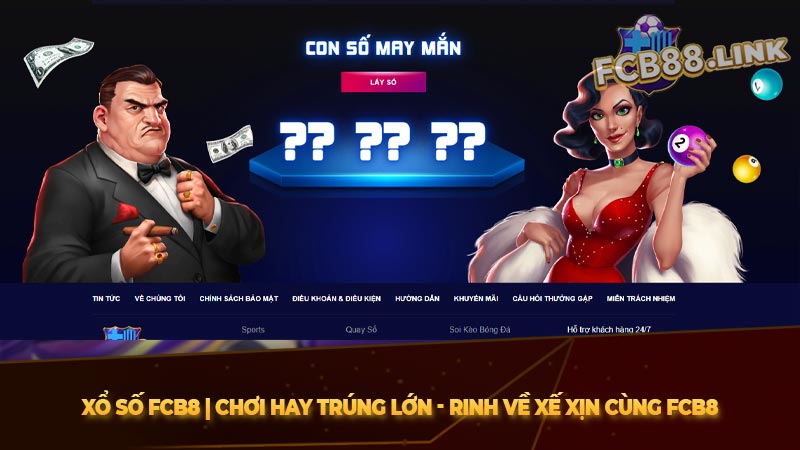 Xổ số Fcb8 | Chơi hay trúng lớn - Rinh về xế xịn cùng FCB8 Xổ số Fcb8 | Chơi hay trúng lớn - Rinh về xế xịn cùng FCB8