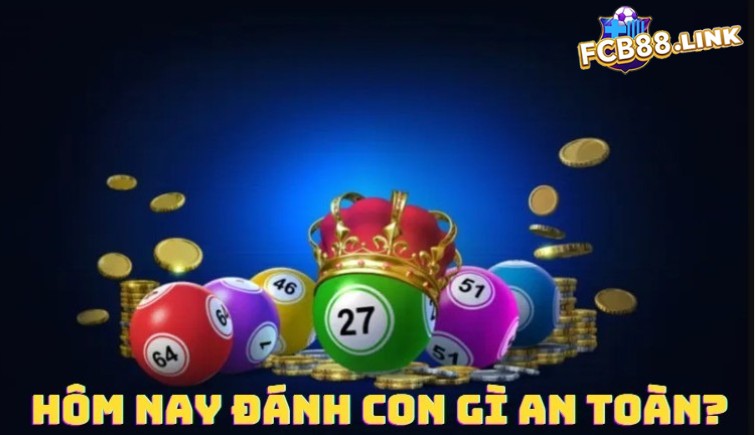 Hôm nay đánh con gì an toàn? Chốt con lô ngon Hôm nay đánh con gì an toàn?