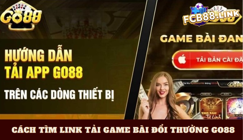 Mẹo tìm và tải game bài đổi thưởng Go88 nhanh gọn Cách tìm đúng link tải game bài đổi thưởng Go88