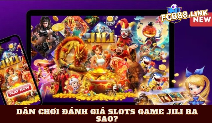 Bóc phốt slots game JILI: Quay ra vàng hay quay ra "vỡ alo"? Dân chơi đánh giá slots game JILI ra sao?