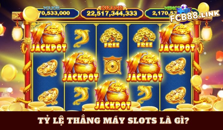 Tỷ lệ thắng máy Slots là gì? Hiểu rồi mới dám quay lớn Tỷ lệ thắng máy Slots là con gì?